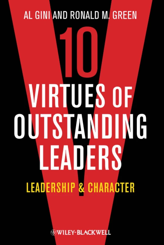 10 Virtues of Outstanding Leaders: Leadership and Character: 09 (Foundations of Business Ethics)