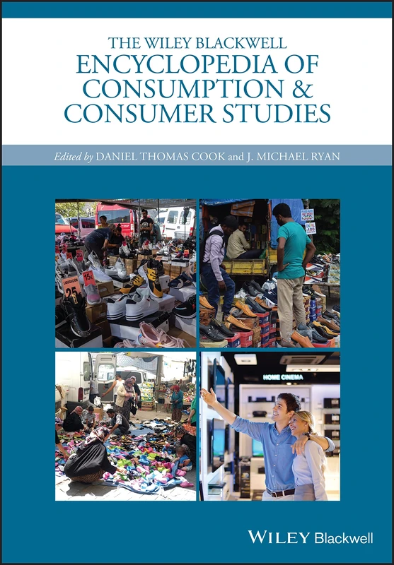 Wiley Blackwell Encyclopedia of Consumption and Consumer Studies