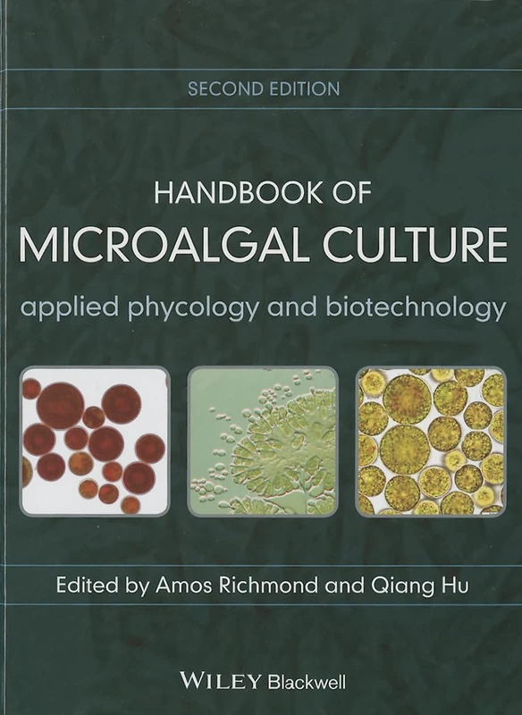 Handbook of Microalgal Culture: Applied Phycology and Biotechnology