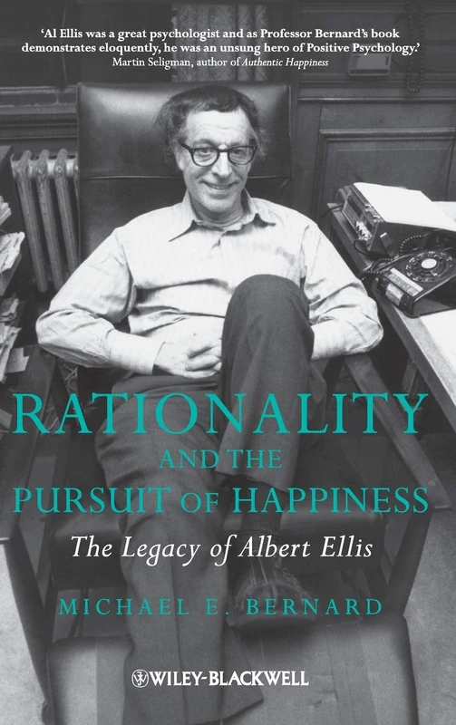 Rationality and the Pursuit of Happiness: The Legacy of Albert Ellis
