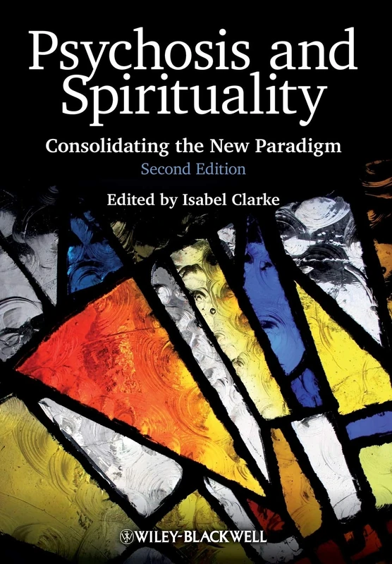 Psychosis and Spirituality: Consolidating the New Paradigm, 2nd Edition