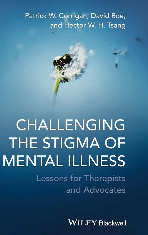 Challenging the Stigma of Mental Illness: Lessons for Therapists and Advocates