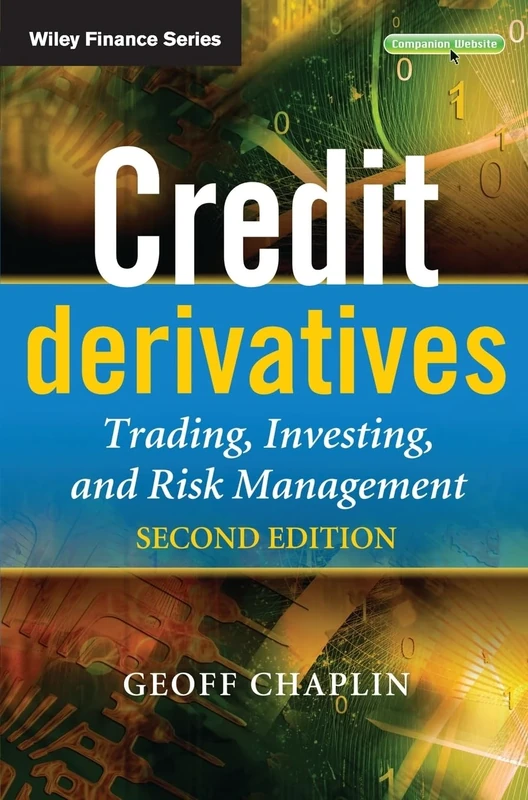 Credit Derivatives: Trading, Investing, and Risk Management (The Wiley Finance Series)
