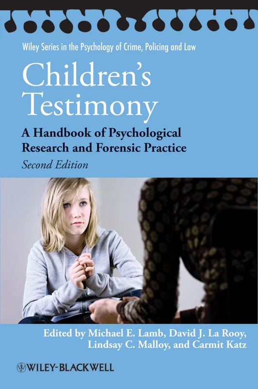 Children's Testimony: A Handbook of Psychological Research and Forensic Practice (Wiley Series in Psychology of Crime, Policing and Law)