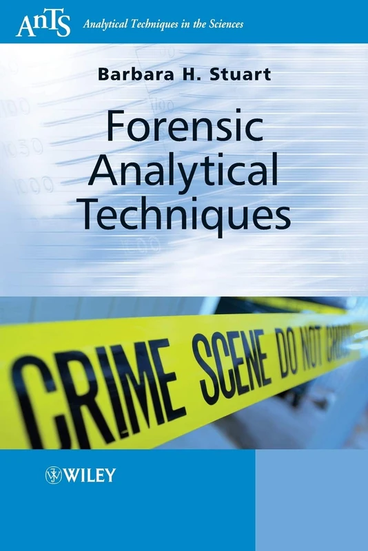 Forensic Analytical Techniques (Analytical Techniques in the Sciences (AnTs))