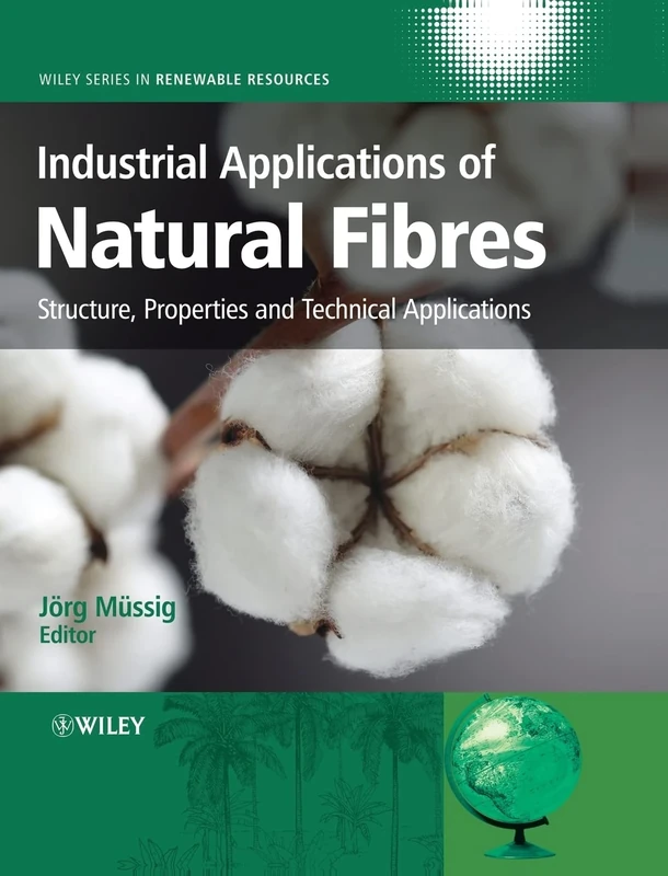 Industrial Applications of Natural Fibres: Structure, Properties and Technical Applications (Wiley Series in Renewable Resource)