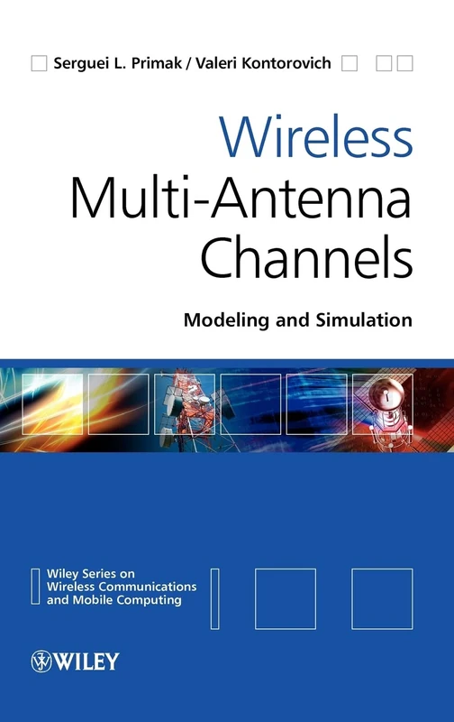 Wireless Multi-Antenna Channels: Modeling and Simulation (Wireless Communications and Mobile Computing)