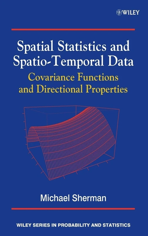 Spatial Statistics and Spatio-Temporal Data: Covariance Functions and Directional Properties (Wiley Series in Probability and Statistics)