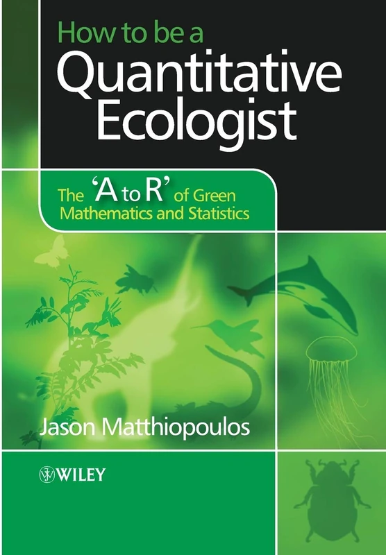 How to be a Quantitative Ecologist: The 'A to R' of Green Mathematics and Statistics