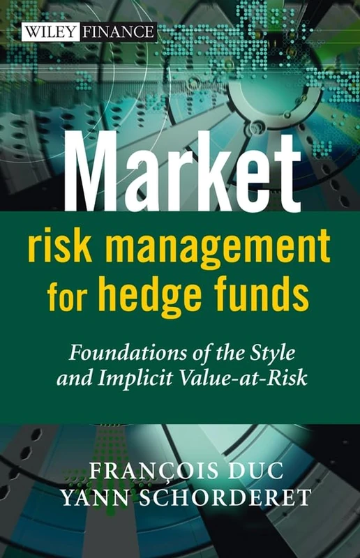 Market Risk Management for Hedge Funds: Foundations of the Style and Implicit Value-at-risk (Wiley Finance)
