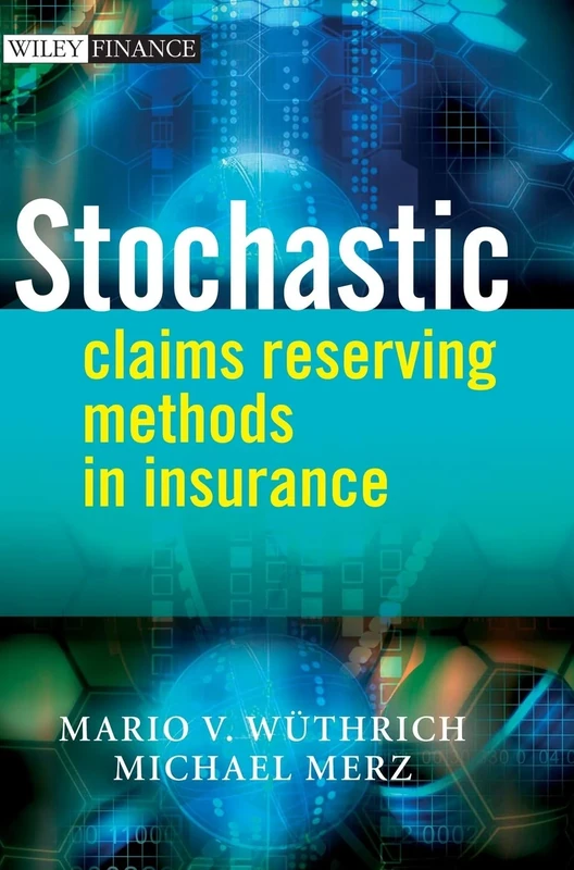 Stochastic Claims Reserving Methods in Insurance: 436 (The Wiley Finance Series)