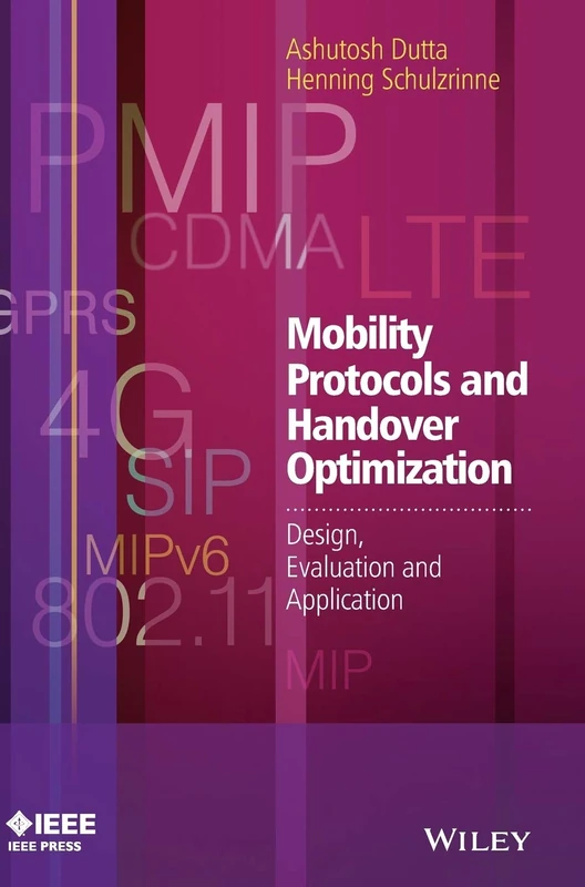 Mobility Protocols and Handover Optimization: Design, Evaluation and Application (IEEE Press)