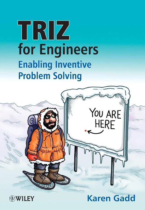TRIZ for Engineers: Enabling Inventive Problem Solving: Enabling Inventive Problem Solving: Enabling Inventive Problem Solving