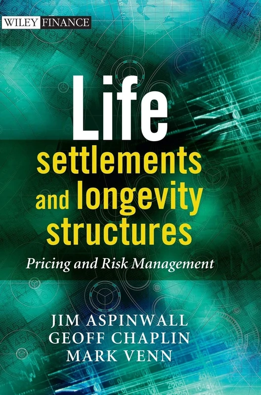Life Settlements and Longevity Structures: Pricing and Risk Management (Wiley Finance)