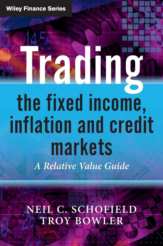 Trading the Fixed Income, Inflation and Credit Markets: A Relative Value Guide (The Wiley Finance Series)