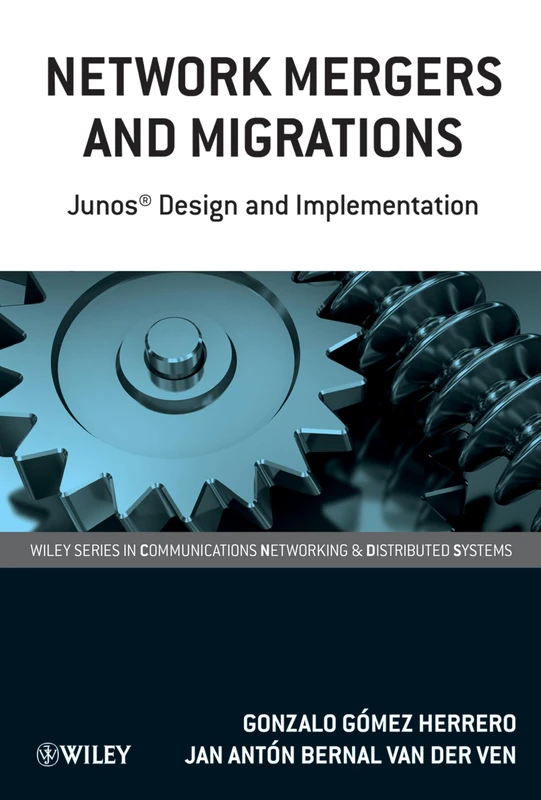 Network Mergers and Migrations: Junos Design and Implementation (Wiley Series on Communications Networking & Distributed Systems)