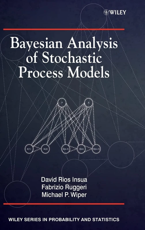 Bayesian Analysis of Stochastic Process Models (Wiley Series in Probability and Statistics)