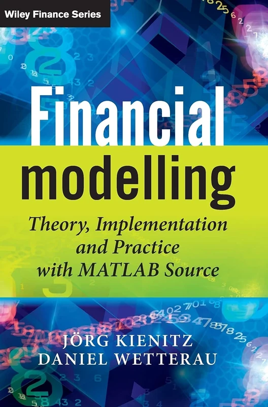 Financial Modelling: Theory, Implementation and Practice with MATLAB Source (The Wiley Finance Series)