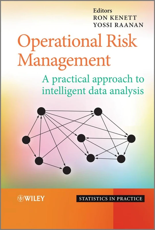 Operational Risk Management: A Practical Approach to Intelligent Data Analysis (Statistics in Practice)