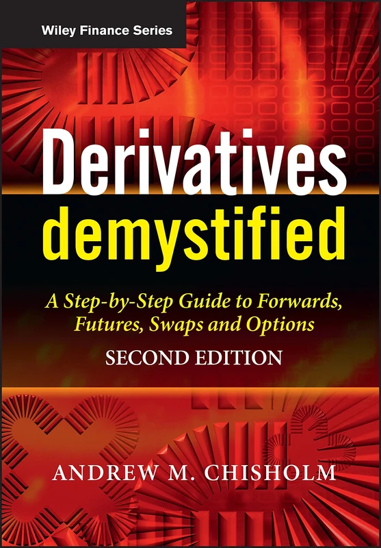 Derivatives Demystified: A Step-by-Step Guide to Forwards, Futures, Swaps and Options (The Wiley Finance Series)
