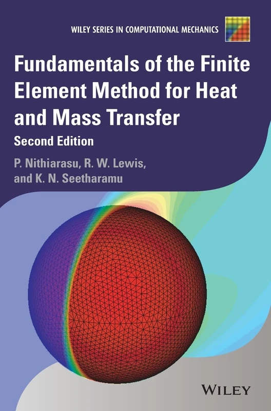 Fundamentals of the Finite Element Method for Heat and Mass Transfer (Wiley Series in Computational Mechanics)