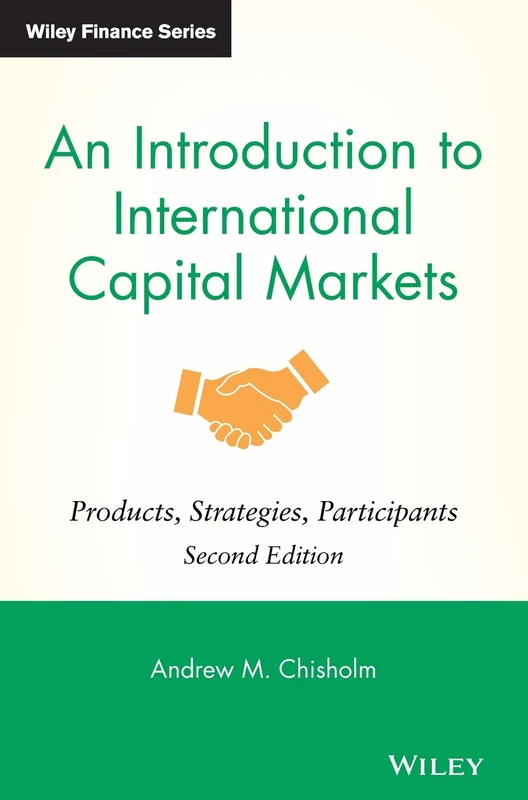 An Introduction to International Capital Markets: Products, Strategies, Participants: 450 (The Wiley Finance Series)