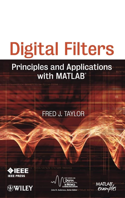 Digital Filters: Principles and Applications with MATLAB (IEEE Series on Digital & Mobile Communication)