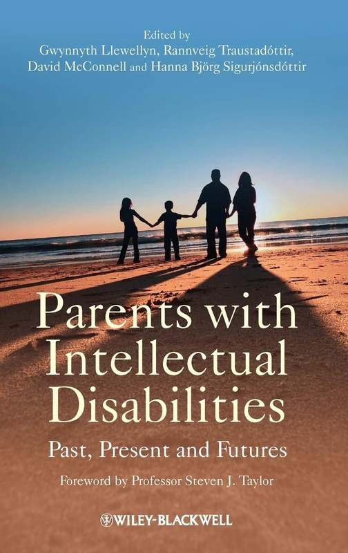 Parents with Intellectual Disabilities: Past, Present and Futures