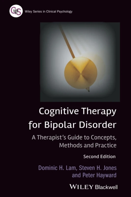 Cognitive Therapy for Bipolar Disorder: A Therapist's Guide to Concepts, Methods and Practice (Wiley Series in Clinical Psychology)
