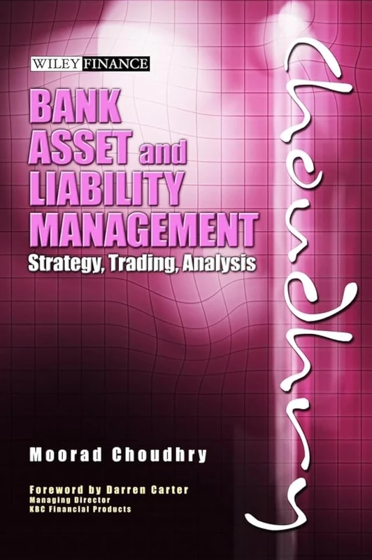 Bank Asset and Liability Management: Strategy, Trading, Analysis (Wiley Finance)