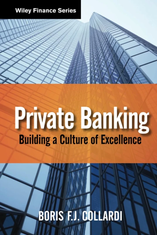 Private Banking: Building a Culture of Excellence: 681 (Wiley Finance)