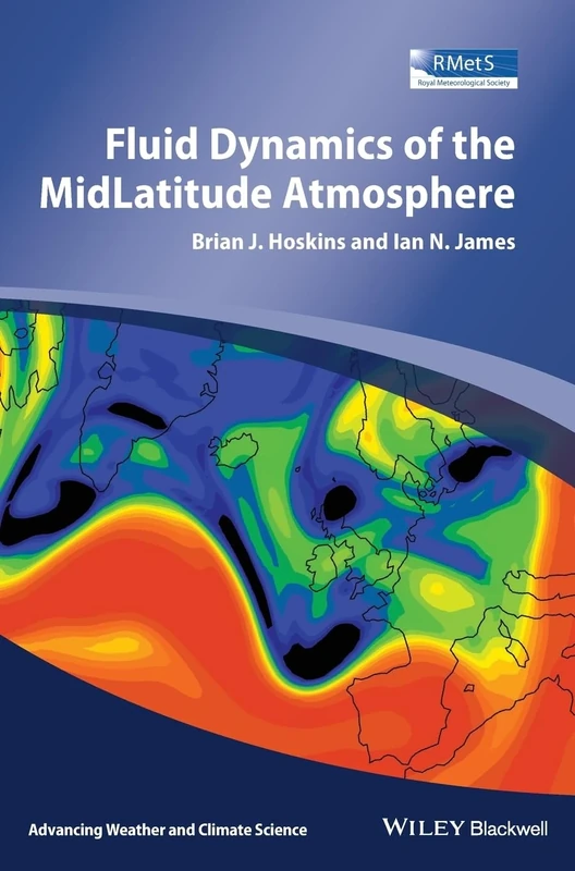 Fluid Dynamics of the Mid-Latitude Atmosphere (Advancing Weather and Climate Science)