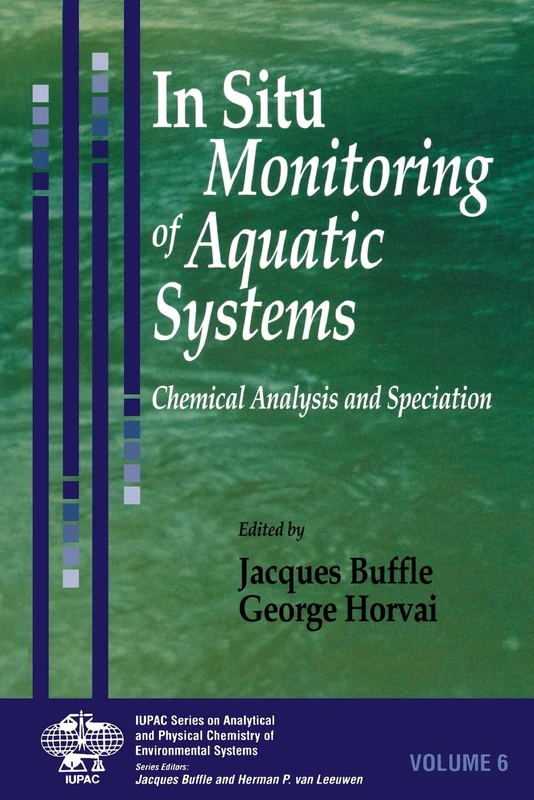 In Situ Monitoring of Aquatic Systems: Chemical Analysis and Speciation: 8 (Series on Analytical and Physical Chemistry of Environmental Systems)