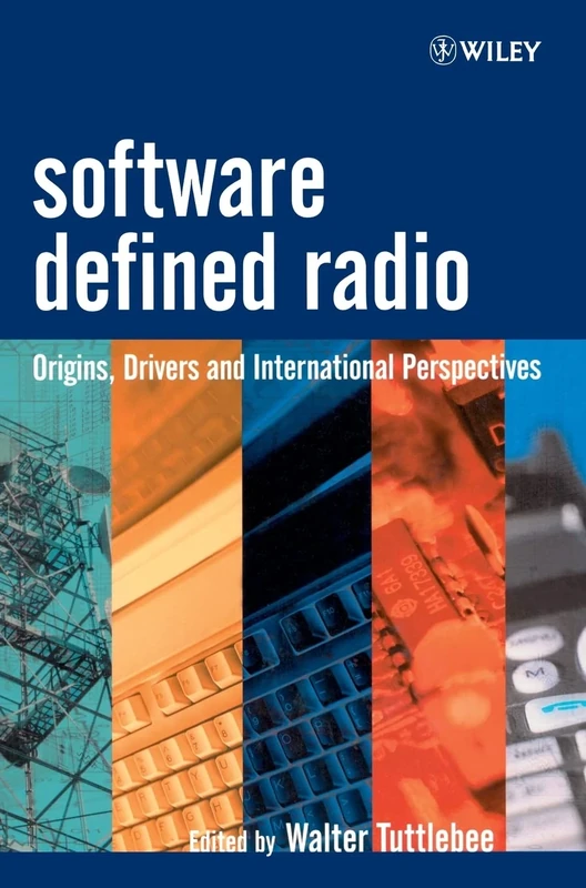 Software Defined Radio: Origins, Drivers and International Perspectives (Wiley Series in Software Radio)
