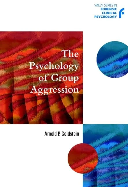 The Psychology of Group Aggression: 11 (Wiley Series in Forensic Clinical Psychology)