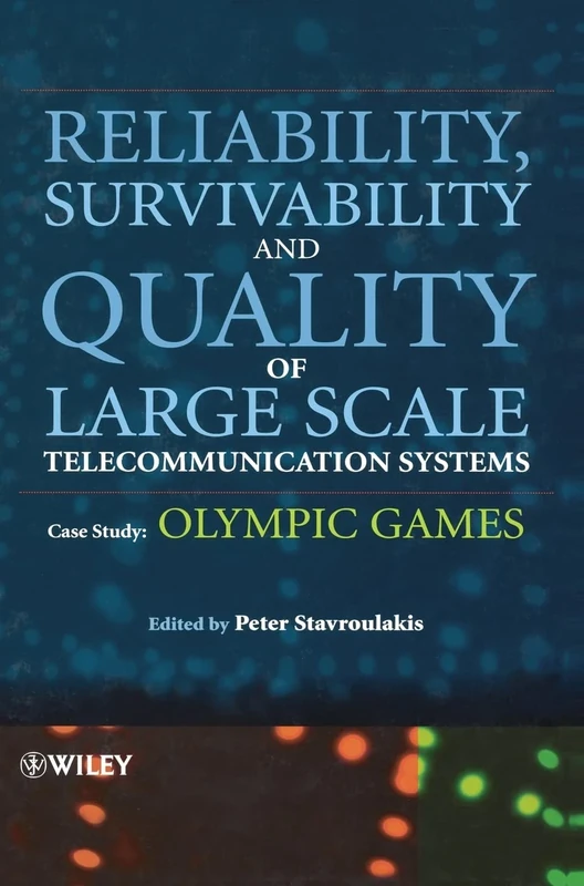 Reliability, Survivability and Quality of Large Scale Telecommunication Systems: Case Study: Olympic Games