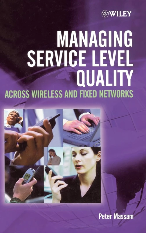 Managing Service Level Quality: Across Wireless and Fixed Networks (*UNALLOCATED*)