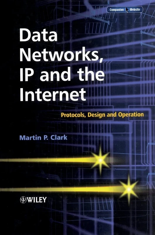 Data Networks, IP and the Internet: Protocols, Design and Operation