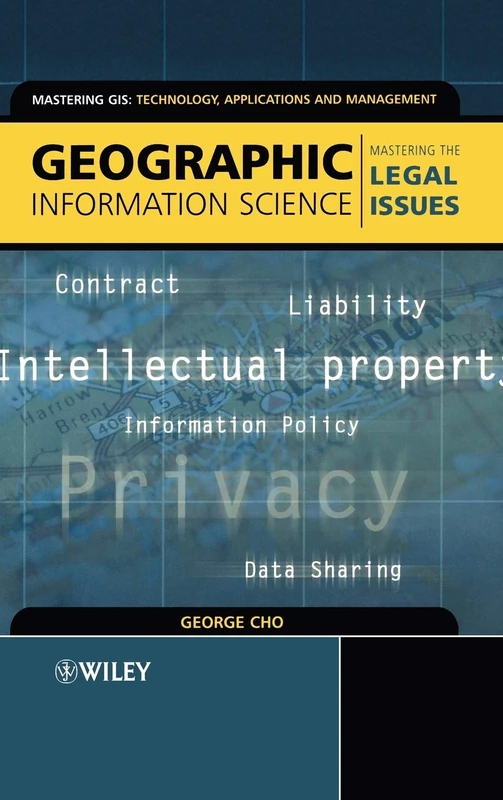 Geographic Information Science: Mastering the Legal Issues