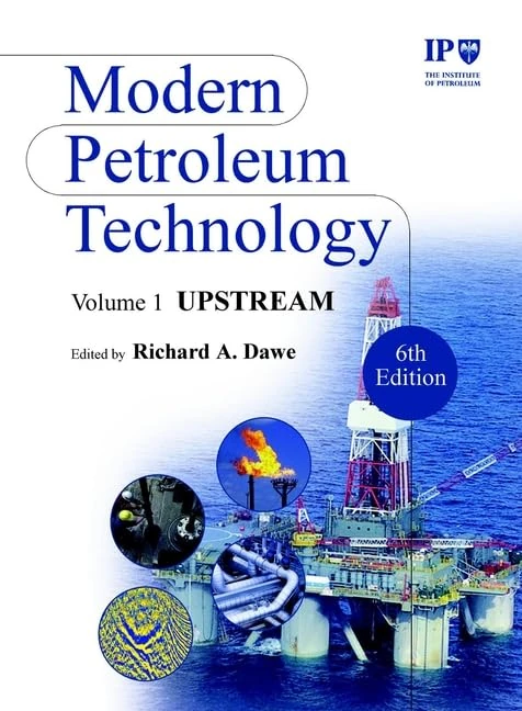 Modern Petroleum Technology, Upstream (Modern Petroleum Technology, Volume 1)