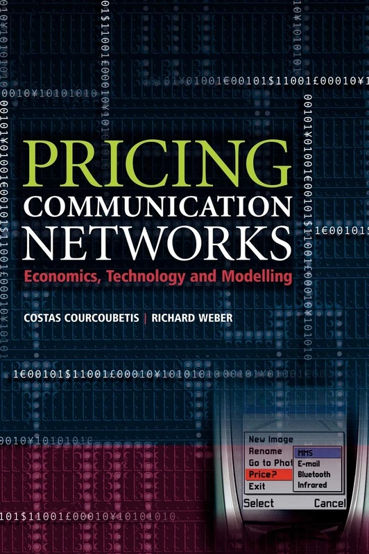 Pricing Communication Networks: Economics, Technology and Modelling (Wiley Interscience Series in Systems and Optimization)