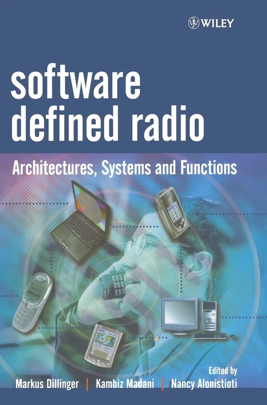 Software Defined Radio: Architectures, Systems and Functions: 1 (Wiley Series in Software Radio)