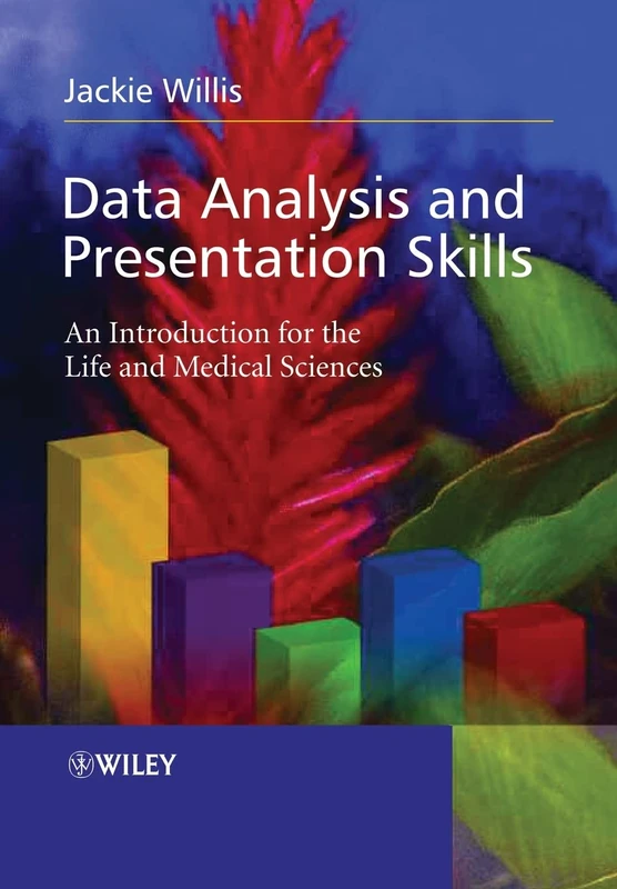 Data Analysis and Presentation Skills: An Introduction for the Life and Medical Sciences