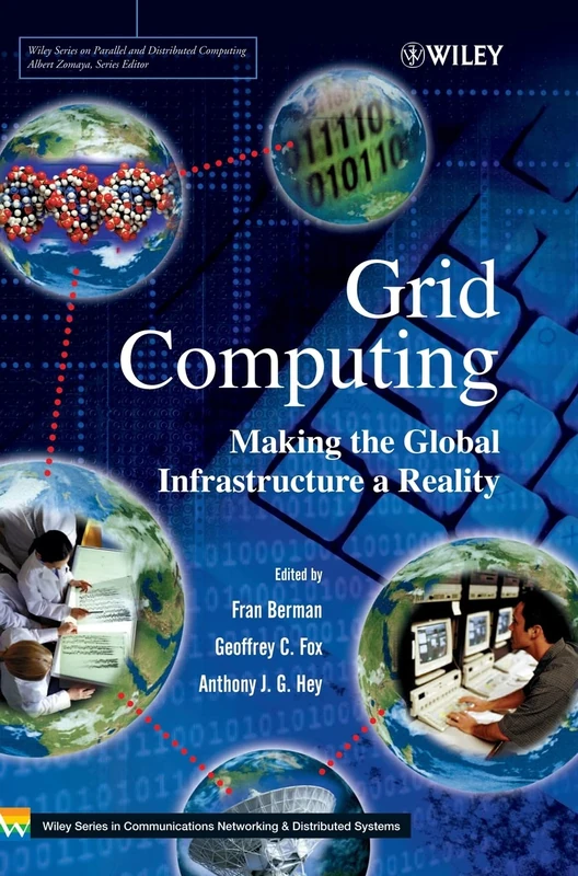 Grid Computing: Making the Global Infrastructure a Reality: 2 (Wiley Series on Communications Networking & Distributed Systems)