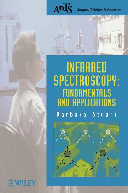 Infrared Spectroscopy: Fundamentals and Applications (Analytical Techniques in the Sciences (AnTs))