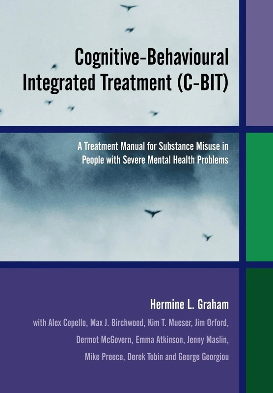 Cognitive-behavioural Integrated Treatment: A Treatment Manual for Substance Misuse in People with Severe Mental Health Problems