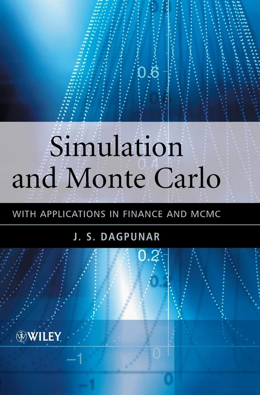 Simulation and Monte Carlo: With Applications in Finance and MCMC (Wiley Series in Probability and Statistics)