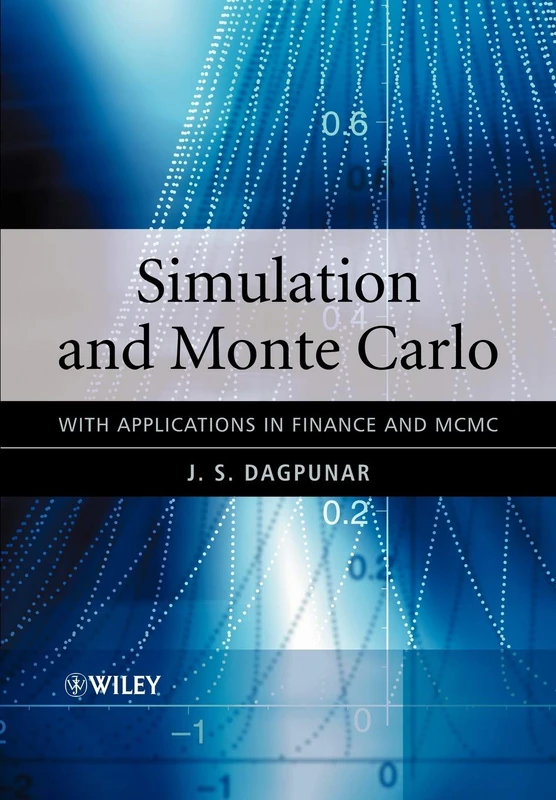 Simulation and Monte Carlo: With Applications in Finance and MCMC (Wiley Series in Probability and Statistics)