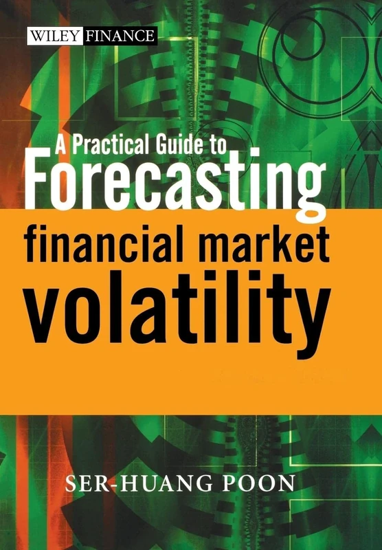 A Practical Guide to Forecasting Financial Market Volatility: 303 (The Wiley Finance Series)