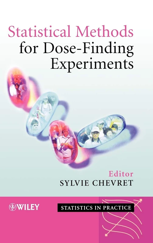 Statistical Methods for Dose-Finding Experiments: 24 (Statistics in Practice)